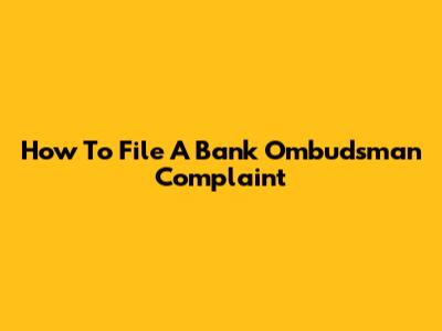 How To File A Bank Ombudsman Complaint