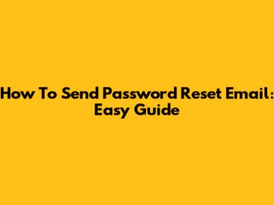 How To Send Password Reset Email: Easy Guide