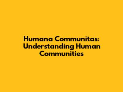 Humana Communitas: Understanding Human Communities