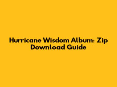 Hurricane Wisdom Album: Zip Download Guide