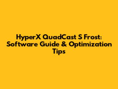 HyperX QuadCast S Frost: Software Guide & Optimization Tips