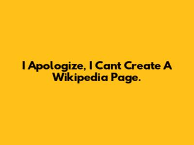 I Apologize, I Can't Create A Wikipedia Page.