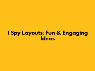 I Spy Layouts: Fun & Engaging Ideas