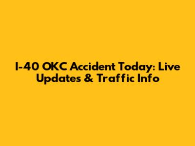 I-40 OKC Accident Today: Live Updates & Traffic Info