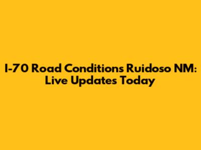 I-70 Road Conditions Ruidoso NM: Live Updates Today