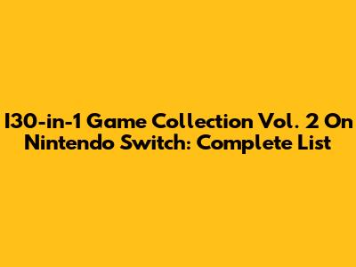I30-in-1 Game Collection Vol. 2 On Nintendo Switch: Complete List