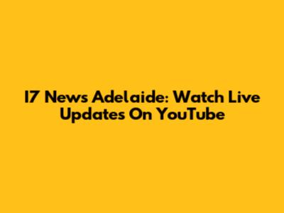 I7 News Adelaide: Watch Live Updates On YouTube