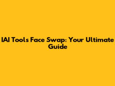 IAI Tools Face Swap: Your Ultimate Guide