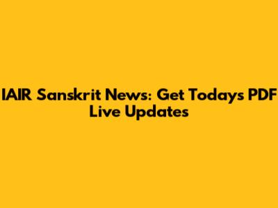 IAIR Sanskrit News: Get Today's PDF Live Updates