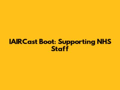 IAIRCast Boot: Supporting NHS Staff