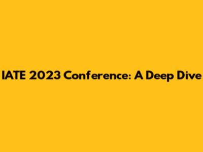 IATE 2023 Conference: A Deep Dive