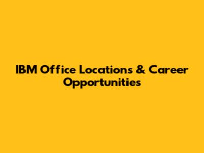 IBM Office Locations & Career Opportunities