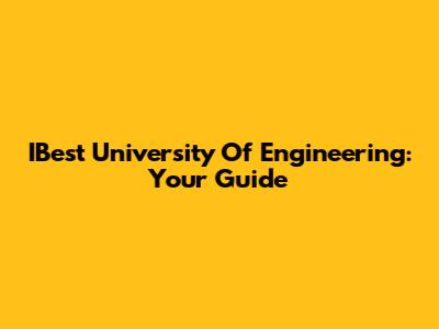 IBest University Of Engineering: Your Guide