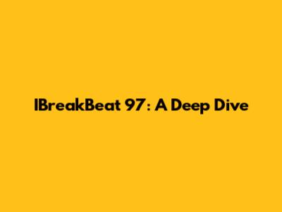 IBreakBeat 97: A Deep Dive
