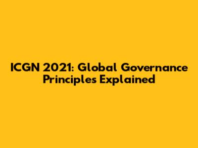 ICGN 2021: Global Governance Principles Explained