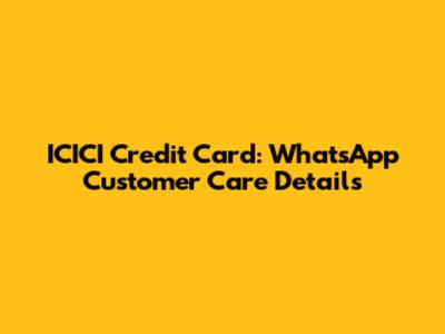ICICI Credit Card: WhatsApp Customer Care Details