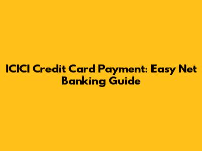 ICICI Credit Card Payment: Easy Net Banking Guide
