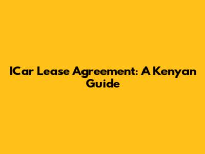 ICar Lease Agreement: A Kenyan Guide