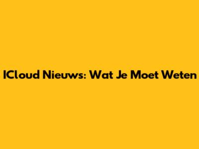 ICloud Nieuws: Wat Je Moet Weten