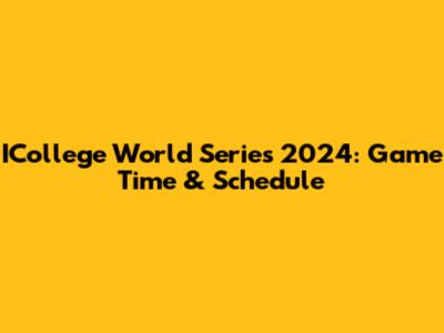 ICollege World Series 2024: Game Time & Schedule