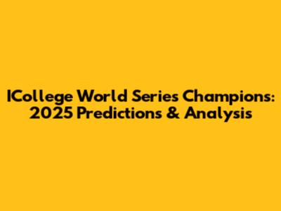 ICollege World Series Champions: 2025 Predictions & Analysis