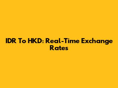 IDR To HKD: Real-Time Exchange Rates
