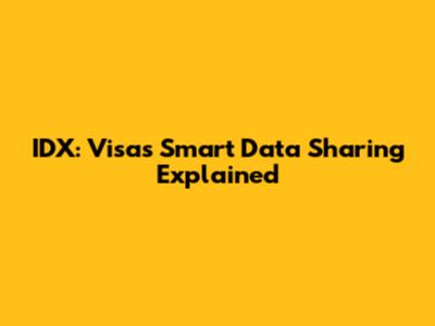 IDX: Visa's Smart Data Sharing Explained