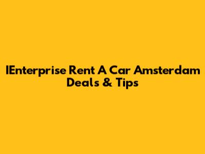 IEnterprise Rent A Car Amsterdam Deals & Tips