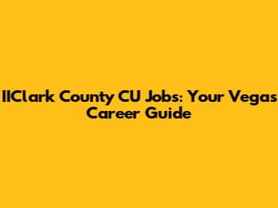 IIClark County CU Jobs: Your Vegas Career Guide