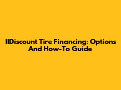 IIDiscount Tire Financing: Options And How-To Guide