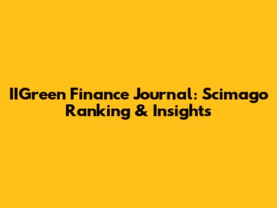 IIGreen Finance Journal: Scimago Ranking & Insights