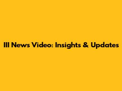 III News Video: Insights & Updates