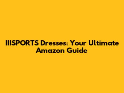 IIISPORTS Dresses: Your Ultimate Amazon Guide