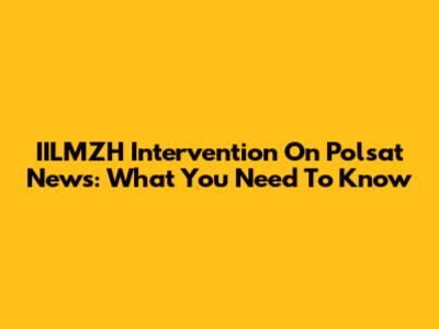IILMZH Intervention On Polsat News: What You Need To Know