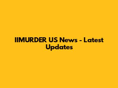 IIMURDER US News - Latest Updates