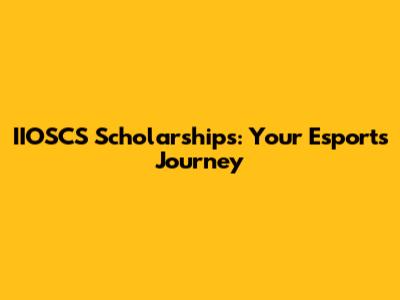 IIOSCS Scholarships: Your Esports Journey