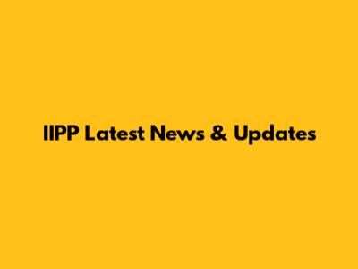 IIPP Latest News & Updates