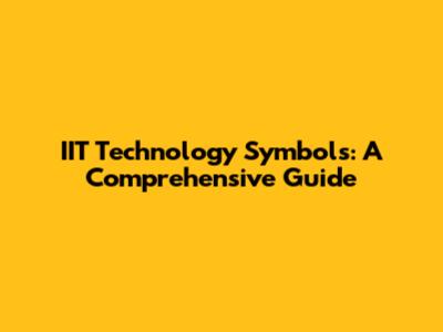IIT Technology Symbols: A Comprehensive Guide