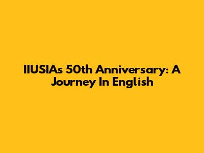 IIUSIA's 50th Anniversary: A Journey In English