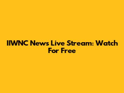 IIWNC News Live Stream: Watch For Free