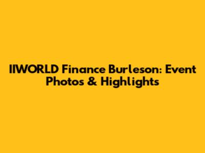 IIWORLD Finance Burleson: Event Photos & Highlights