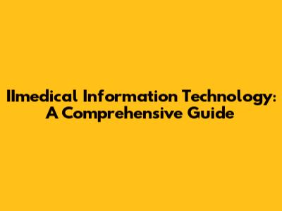 IImedical Information Technology: A Comprehensive Guide