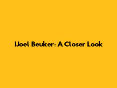 IJoel Beuker: A Closer Look
