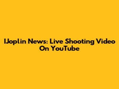 IJoplin News: Live Shooting Video On YouTube