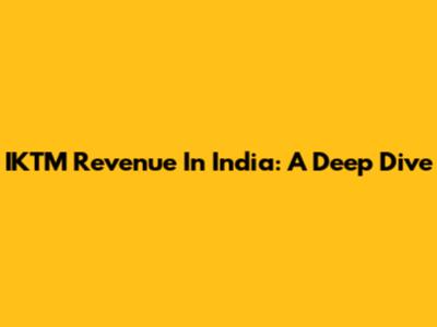 IKTM Revenue In India: A Deep Dive