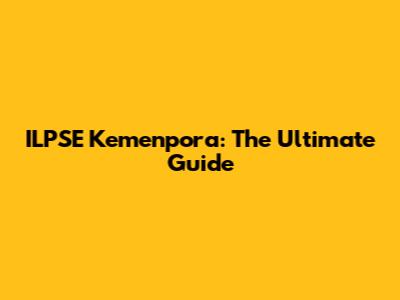 ILPSE Kemenpora: The Ultimate Guide