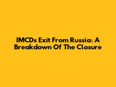 IMCD's Exit From Russia: A Breakdown Of The Closure