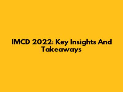 IMCD 2022: Key Insights And Takeaways