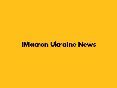 IMacron Ukraine News