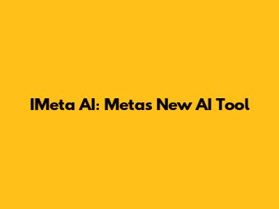 IMeta AI: Meta's New AI Tool